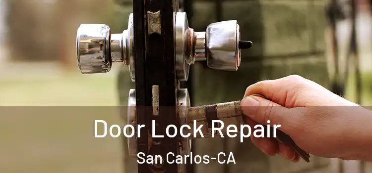  Door Lock Repair San Carlos-CA