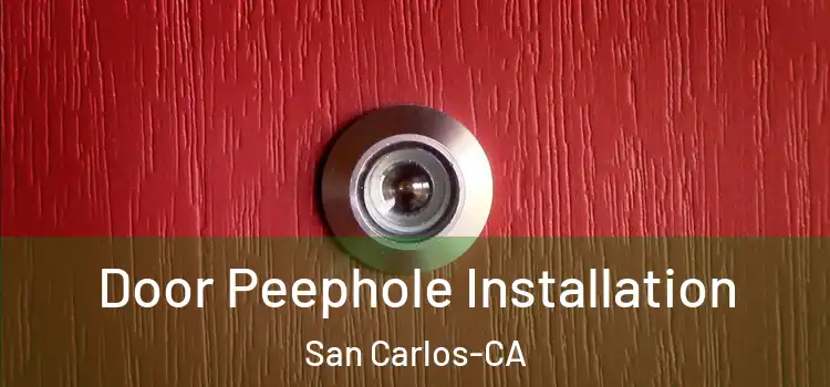  Door Peephole Installation San Carlos-CA
