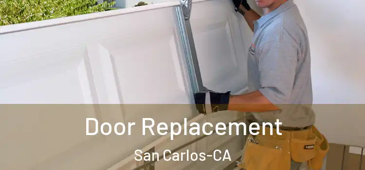  Door Replacement San Carlos-CA