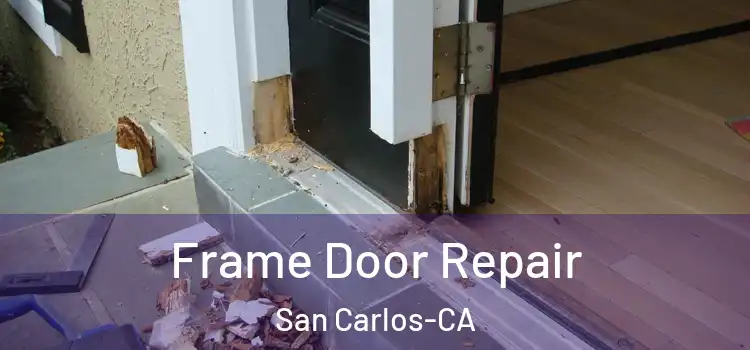 Frame Door Repair San Carlos-CA