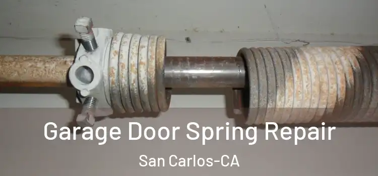  Garage Door Spring Repair San Carlos-CA