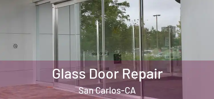  Glass Door Repair San Carlos-CA