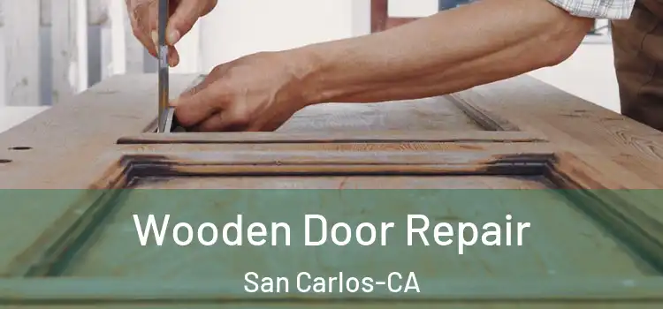  Wooden Door Repair San Carlos-CA